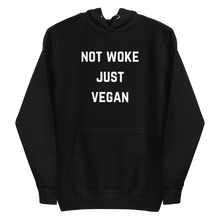 Load image into Gallery viewer, Not Woke. Just Vegan. Hoodie