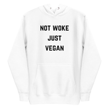 Load image into Gallery viewer, Not Woke. Just Vegan. Hoodie