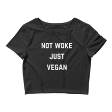 Load image into Gallery viewer, Not Woke. Just Vegan. crop top