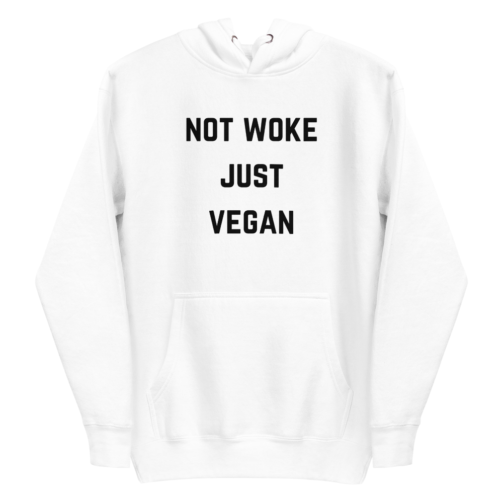 Not Woke. Just Vegan. Hoodie