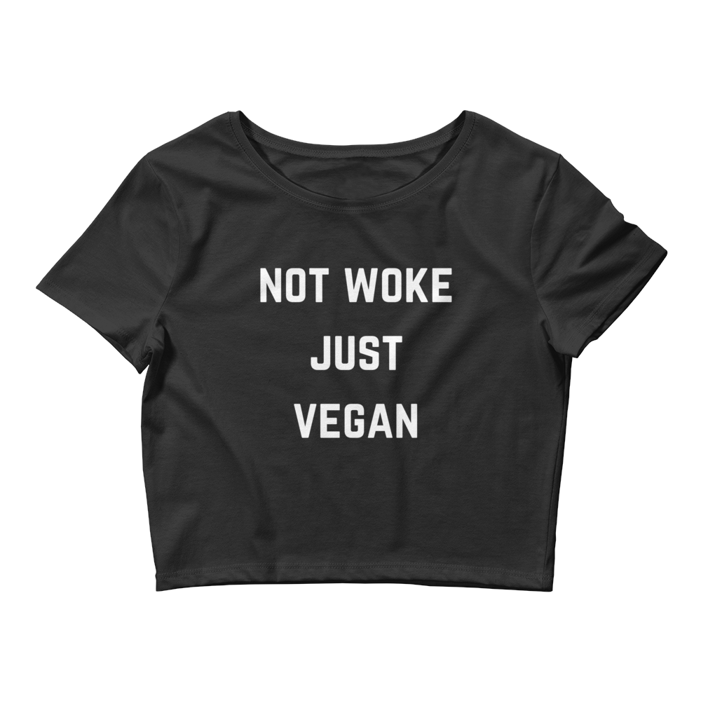 Not Woke. Just Vegan. crop top